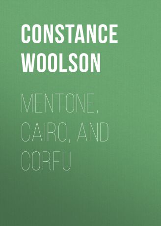 Woolson Constance Fenimore Mentone, Cairo, and Corfu