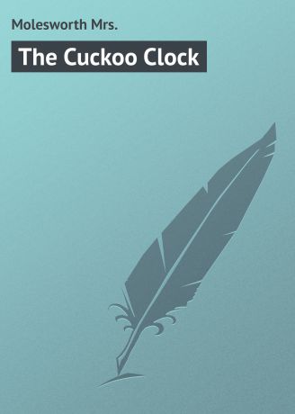 Molesworth Mrs. The Cuckoo Clock