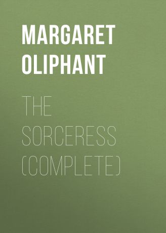 Маргарет Олифант The Sorceress (complete)