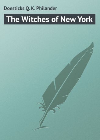Doesticks Q. K. Philander The Witches of New York
