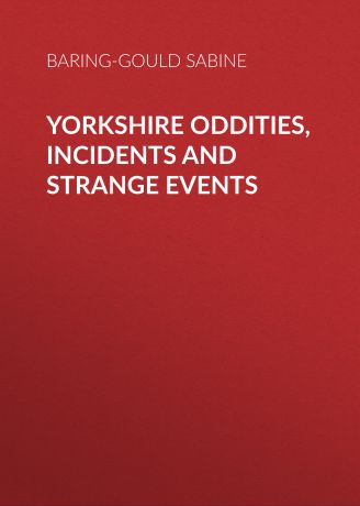 Baring-Gould Sabine Yorkshire Oddities, Incidents and Strange Events