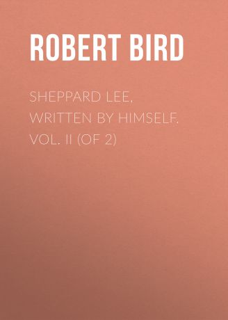 Bird Robert Montgomery Sheppard Lee, Written by Himself. Vol. II (of 2)