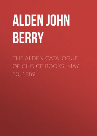Alden John Berry The Alden Catalogue of Choice Books, May 30, 1889
