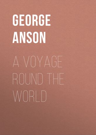 Anson George A Voyage Round the World
