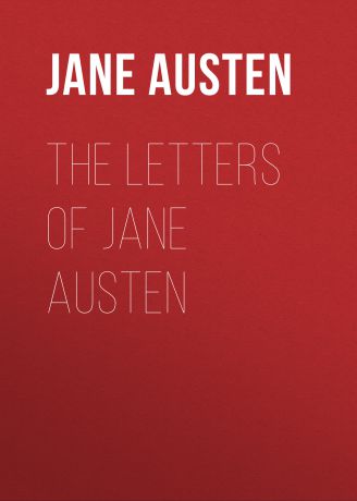 Джейн Остин The Letters of Jane Austen