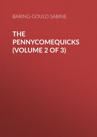 Baring-Gould Sabine The Pennycomequicks (Volume 2 of 3)