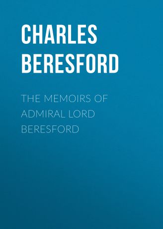 Beresford Charles William De la Poer Beresford The Memoirs of Admiral Lord Beresford