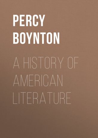 Boynton Percy Holmes A History of American Literature