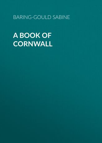 Baring-Gould Sabine A Book of Cornwall