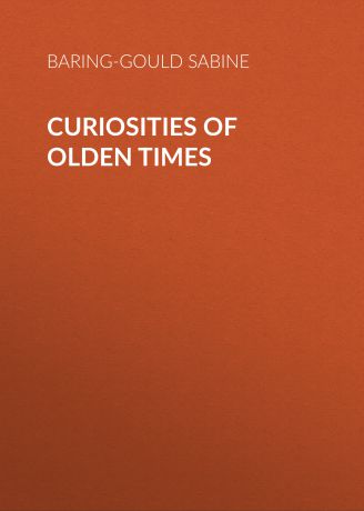 Baring-Gould Sabine Curiosities of Olden Times