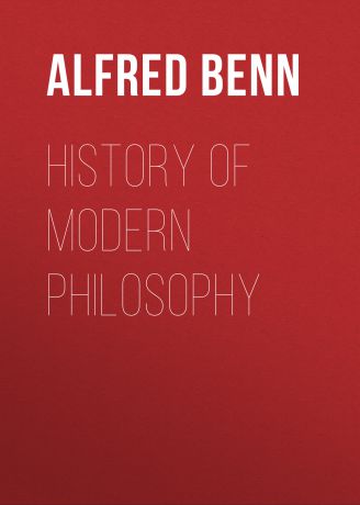 Benn Alfred William History of Modern Philosophy