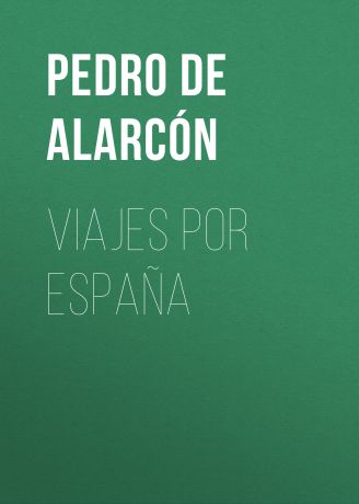 Pedro Antonio de Alarcón Viajes por España