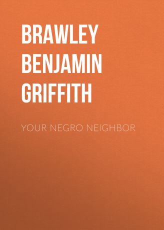 Brawley Benjamin Griffith Your Negro Neighbor