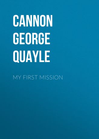 Cannon George Quayle My First Mission