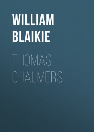 William Garden Blaikie Thomas Chalmers
