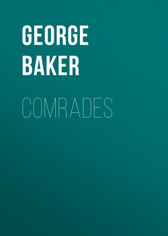 Baker George Melville Comrades