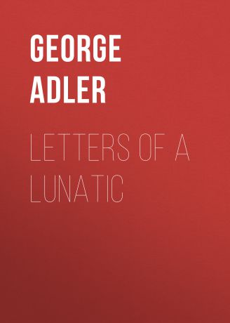Adler George J. Letters of a Lunatic