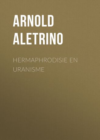 Aletrino Arnold Hermaphrodisie en Uranisme