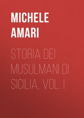 Amari Michele Storia dei musulmani di Sicilia, vol. I