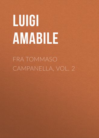 Amabile Luigi Fra Tommaso Campanella, Vol. 2