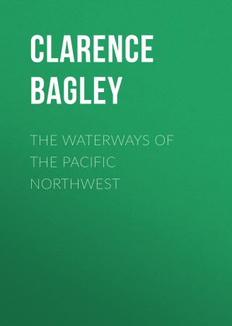 Bagley Clarence The Waterways of the Pacific Northwest