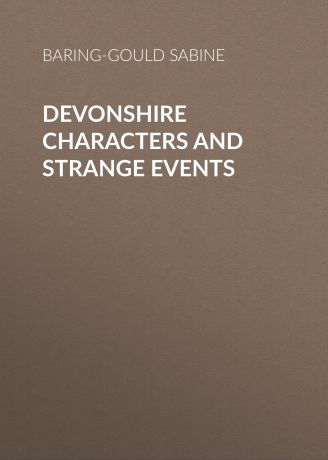 Baring-Gould Sabine Devonshire Characters and Strange Events