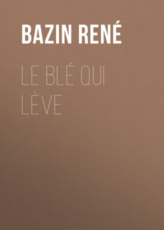 Bazin René Le Blé qui lève