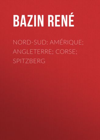 Bazin René Nord-Sud: Amérique; Angleterre; Corse; Spitzberg