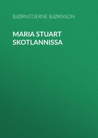 Bjørnstjerne Bjørnson Maria Stuart Skotlannissa
