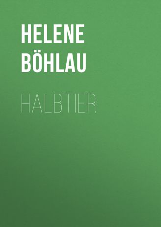 Böhlau Helene Halbtier
