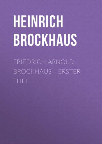 Brockhaus Heinrich Eduard Friedrich Arnold Brockhaus - Erster Theil