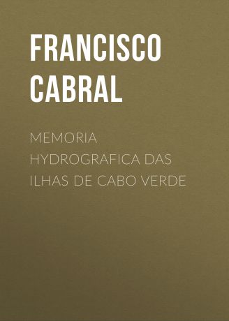 Cabral Francisco Antonio Memoria hydrografica das ilhas de Cabo Verde