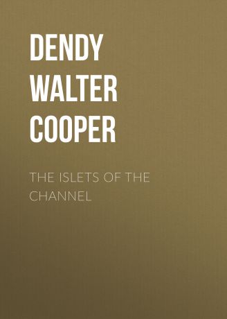 Dendy Walter Cooper The Islets of the Channel