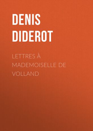 Denis Diderot Lettres à Mademoiselle de Volland
