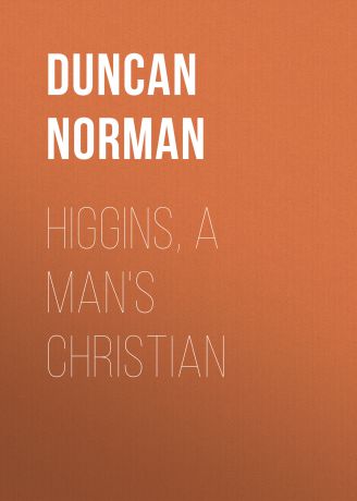 Duncan Norman Higgins, a Man