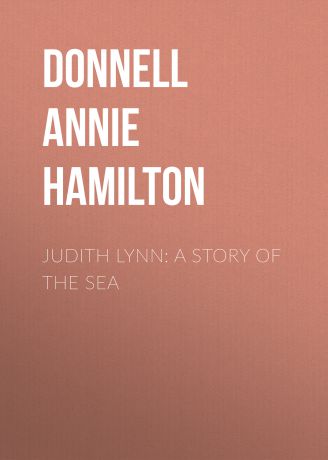 Donnell Annie Hamilton Judith Lynn: A Story of the Sea
