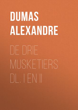Александр Дюма De Drie Musketiers dl. I en II