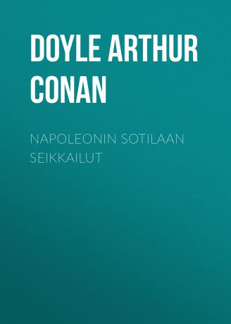 Doyle Arthur Conan Napoleonin sotilaan seikkailut