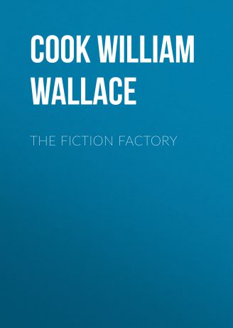 Cook William Wallace The Fiction Factory