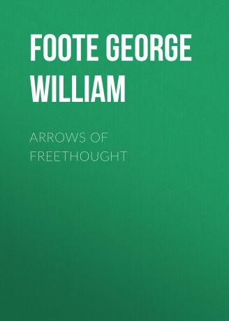 Foote George William Arrows of Freethought