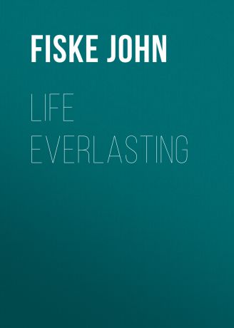 Fiske John Life Everlasting