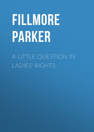 Fillmore Parker A Little Question in Ladies