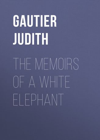 Gautier Judith The Memoirs of a White Elephant