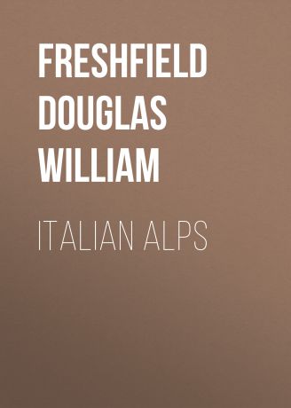 Freshfield Douglas William Italian Alps
