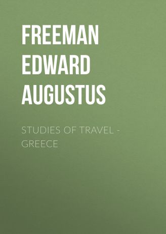 Freeman Edward Augustus Studies of Travel - Greece