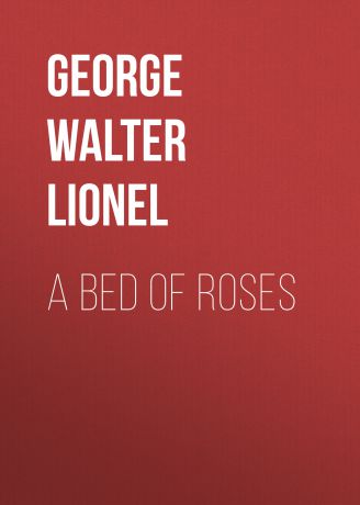 George Walter Lionel A Bed of Roses