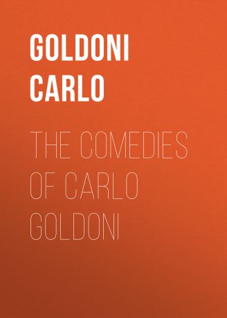 Goldoni Carlo The Comedies of Carlo Goldoni