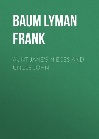 Лаймен Фрэнк Баум Aunt Jane