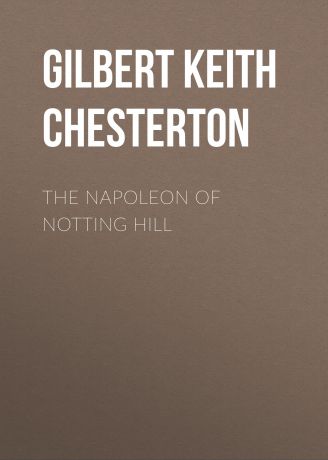 Gilbert Keith Chesterton The Napoleon of Notting Hill