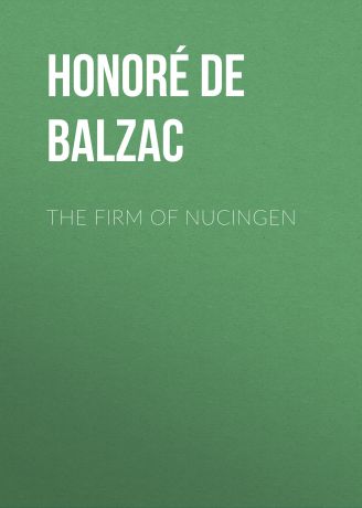 Оноре де Бальзак The Firm of Nucingen
